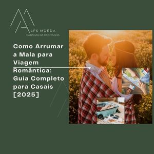 Como Arrumar a Mala para Viagem Romântica: Guia Completo para Casais [2025]